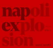 Mario Amura. Napoli Explosion. Ediz. italiana e inglese vol.1 di Mario Amura edito da Vesev Impresa Sociale srl