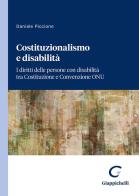Costituzionalismo e disabilità. I diritti delle persone con disabilità tra Costituzione e Convenzione ONU di Daniele Piccione edito da Giappichelli