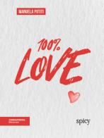 100% love di Manuela Potiti edito da isenzatregua