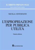 L' espropriazione per pubblica utilità di Nicola Centofanti edito da Giuffrè