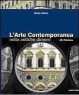 L' arte contemporanea nelle antiche dimore. Catalogo della mostra (Milano, 12 novembre-11 dicembre 2009) di Giulia Sillato edito da Mazzotta