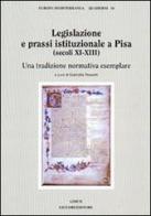 Legislazione e prassi istituzionale a Pisa (secoli XI-XIII). Una tradizione normativa esemplare di Gabriella Rossetti edito da Liguori