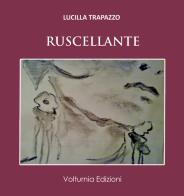 Ruscellante di Lucilla Trapazzo edito da Volturnia Edizioni