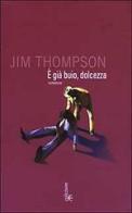 È gia buio, dolcezza di Jim Thompson edito da Fanucci