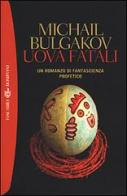 Uova fatali di Michail Bulgakov edito da Bompiani