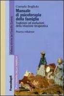 Manuale di psicoterapia relazionale della famiglia. Tradizioni ed evoluzioni della relazione terapeutica di Corrado Bogliolo edito da Franco Angeli