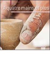 A quatre mains et plus. Design per la ceramica della regione di Tanger-Tétouan in Marocco. Ediz. italiana e francese edito da Edizioni ETS