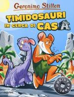 Timidosauri in cerca di casa. Preistotopi. Ediz. illustrata di Geronimo Stilton edito da Piemme
