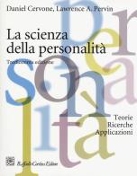 La scienza della personalità. Teorie, ricerche, applicazioni di Daniel Cervone, Lawrence A. Pervin edito da Raffaello Cortina Editore
