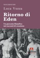 Ritorno di Eden. Un percorso filosofico nei racconti di creazione di Luca Vozza edito da Armando Editore