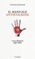 Il manuale antistalking. Come difendersi dagli stalker di Costanza Jesurum edito da Il Nuovo Melangolo