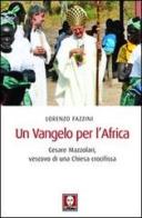 Un Vangelo per l'Africa. Cesare Mazzolari, vescovo di una Chiesa crocifissa di Lorenzo Fazzini edito da Lindau