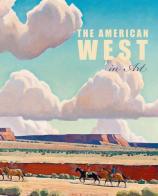 The American West in art. Ediz. illustrata di Thomas Brent Smith, Jennifer R. Henneman edito da 5 Continents Editions