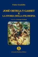 José Ortega y Gasset e la storia della filosofia di Fabio Gembillo edito da Armando Siciliano Editore