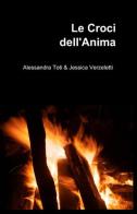 Le croci dell'anima di Alessandra Toti, Jessica Verzelotti edito da ilmiolibro self publishing