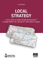 Local strategy. Come usare al meglio Google My Business e Google Maps per acquisire i clienti dietro l'angolo di Luca Bove edito da Maggioli Editore