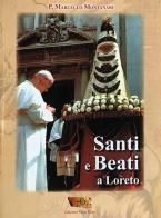 Santi e beati a Loreto di Marcello Montanari edito da Santa Casa
