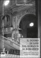 Il duomo di Lodi. Dal Barocco al Romanico di Ferruccio Pallavera edito da PMP Edizioni