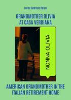 Grandmother Olivia at casa Verdiana di Leone Gabriele Rotini edito da Youcanprint