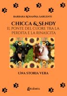 Chicca & Sendy. Il ponte del cuore tra la perdita e la rinascita di Barbara Rosanna Sargenti edito da EBS Print