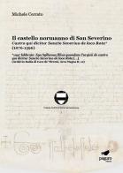 Il castello normanno di San Severino. Castro qui dicitur Sancto Severino de loco Rota (1076-1596) di Michele Cerrato edito da Paguro