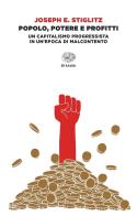 Popolo, potere e profitti. Un capitalismo progressista in un'epoca di malcontento di Joseph E. Stiglitz edito da Einaudi