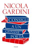 Consigli a un giovane poeta di Nicola Gardini edito da Garzanti