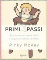 Primi spassi. Il manuale per creare intesa e magia tra mamma e bambinio di Pinky McKay edito da Rizzoli