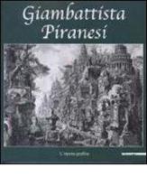 Giambattista Piranesi. L'opera grafica. Catalogo della mostra (Inveruno, 14 novembre 2009-6 gennaio 2010) di Luigi Ficacci edito da Mazzotta