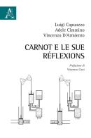 Carnot e le sue réflexions di Luigi Capuozzo, Adele Cimmino, Enzo Darmiento edito da Aracne