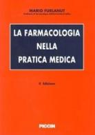 La farmacologia nella pratica medica di Mario Furlanut edito da Piccin-Nuova Libraria