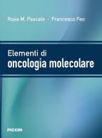 Elementi di oncologia molecolare di Rosa M. Pascale, Francesco Feo edito da Piccin-Nuova Libraria