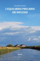 L' equilibrio precario dei riflessi di Massimo Ranieri edito da Gruppo Albatros Il Filo