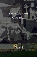 Guernica di Pietro Caracciolo edito da Rossini Editore