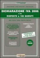 Dichiarazione Iva 2006 e le risposte a 100 quesiti di Bruno Frizzera, Mario Jannaccone, Carlo Delladio edito da Il Sole 24 Ore Pirola