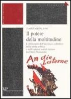 Il potere della moltitudine. L'invenzione dell'inconscio collettivo nella teoria politica e nelle scienze sociali italiane tra Otto e Novecento di Damiano Palano edito da Vita e Pensiero