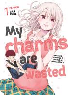 My charms are wasted vol.1 di Kuze Ran edito da Edizioni BD