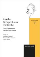 Goethe Schopenhauer Nietzsche. Saggi in memoria di Sandro Barbera edito da Edizioni ETS