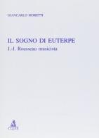 Il sogno di Euterpe. J. J. Rousseau musicista di Giancarlo Moretti edito da CLUEB
