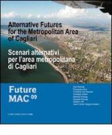 Scenari alternativi per l'area metropolitana di Cagliari. Future Mac '09. Ediz. italiana e inglese edito da Gangemi Editore