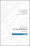 Le rose della Pieria (Canzoniere) di Felice Colonna edito da Gruppo Albatros Il Filo