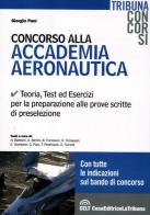 Concorso alla accademia aeronautica. Teoria, test ed esercizi per la preparazione alle prove scritte di preselezione di Giorgio Pani edito da La Tribuna