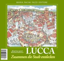 Lucca zusammen die stadt entdecken edito da Pacini Fazzi