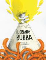 Il grande Bubba. Ediz. a colori di Davide Calì, Barroux edito da Edizioni Clichy