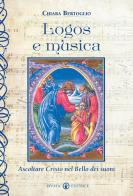 Logos e musica. Ascoltare Cristo nel bello dei suoni di Chiara Bertoglio edito da Effatà