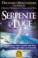 Serpente di luce. Oltre il 2012 di Drunvalo Melchizedek edito da Macro Edizioni