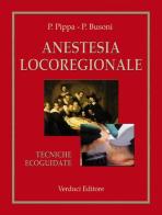 Anestesia locoregionale di Pasquale Pippa, Paolo Busoni edito da Verduci