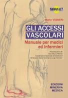 Gli accessi vascolari. Manuale per medici e infermieri di Mario Vigneri edito da Minerva Medica