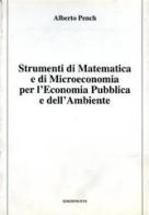 Strumenti di matematica e di microeconomia per l'economia pubblica e dell'ambiente di Alberto Pench edito da Edizioni ETS
