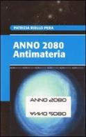 Anno 2080. Antimateria di Patrizia Riello Pera edito da Sovera Edizioni